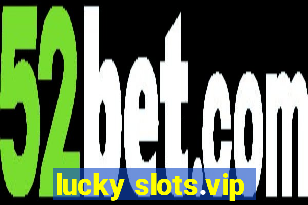 lucky slots.vip